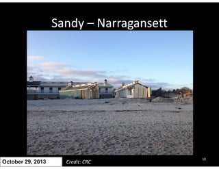 Sandy – Narragansett 
October 29, 2013 Credit: CRC 10 
 