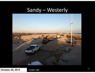 Sandy –Westerly 
October 29, 2013 Credit: CRC 11 
 
