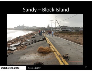 Sandy – Block Island 
October 29, 2013 Credit: RIDOT 12 
 