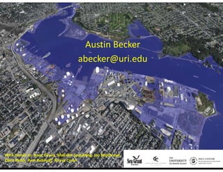 Austin Becker 
abecker@uri.edu 
29 
With thanks to: Isaac Ginnis, Malcolm Spaulding, Jon Boothroyd, 
Clara Rubin, Pam Rubinoff, Teresa Crean 
 