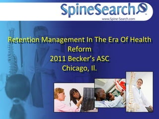 Retention Management In The Era Of Health
                Reform
           2011 Becker’s ASC
               Chicago, Il.
 