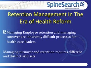 Retention Management In The
      Era of Health Reform
  Managing Employee retention and managing
  turnover are inherentl...