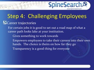 Step 4: Challenging Employees
Career trajectories
For certain jobs it is good to set out a road map of what a
career path ...