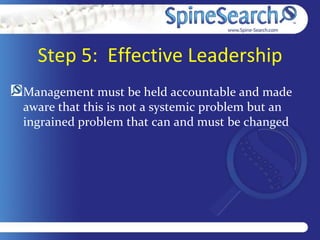 Step 5: Effective Leadership
Management must be held accountable and made
aware that this is not a systemic problem but an...