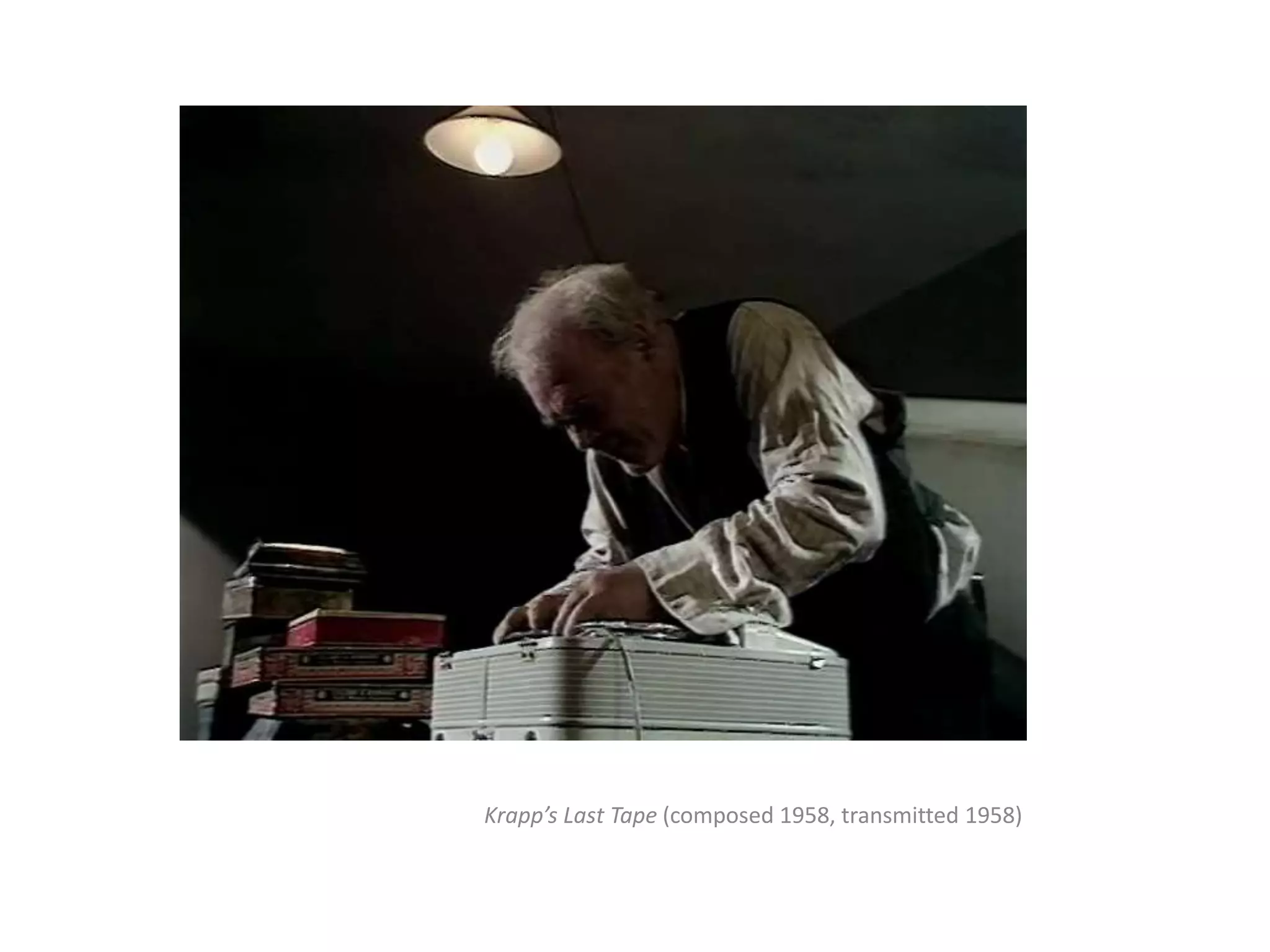 Krapp’s Last Tape (composed 1958, transmitted 1958)