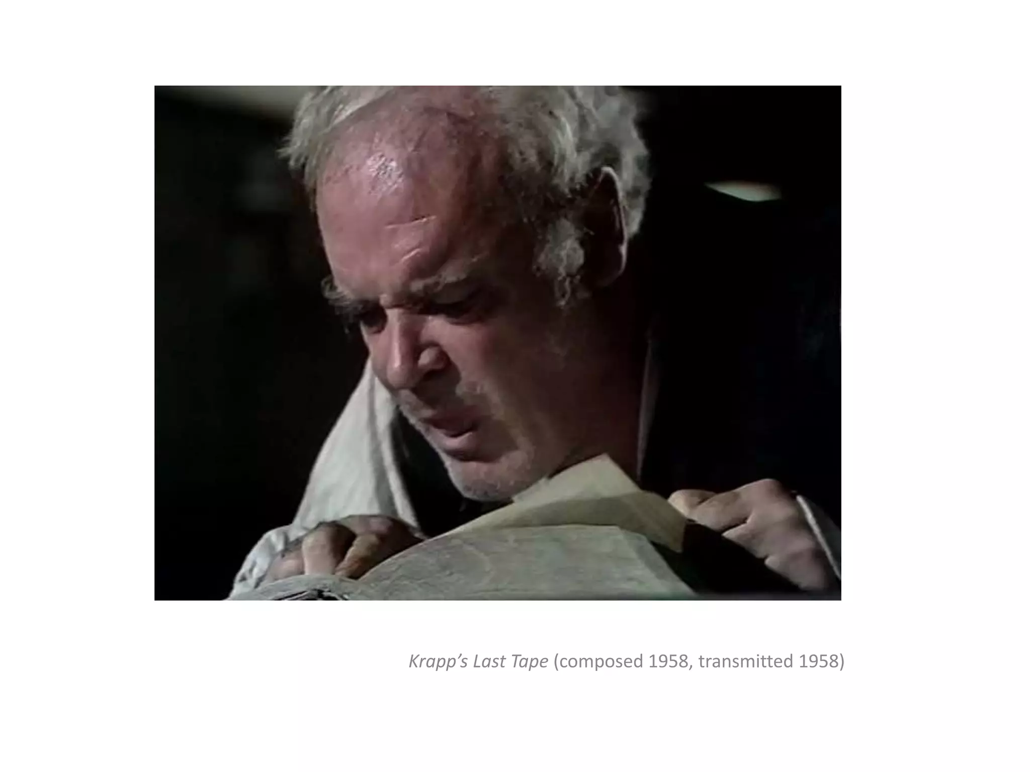 Krapp’s Last Tape (composed 1958, transmitted 1958)