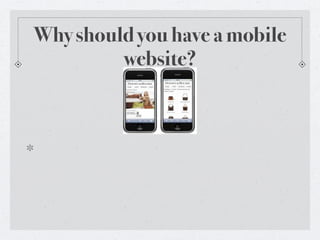 Why should you have a mobile
         website?
 