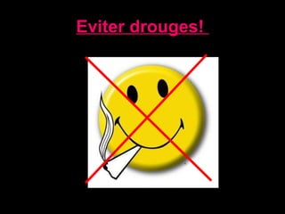 Eviter drouges!