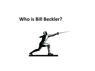 Who is Bill Beckler?
 
