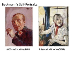 Beckmann’s Self-Portraits Self-Portrait as a Nurse  (1915) Self portrait with red scarf( 1917)  