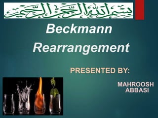 Beckmann
Rearrangement
PRESENTED BY:
MAHROOSH
ABBASI
 