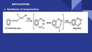 APPLICATION
● Synthesis of isoquinoline:
 