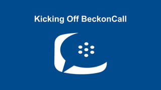Kicking Off BeckonCall
 