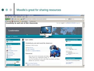 Moodle’s great for sharing resources 