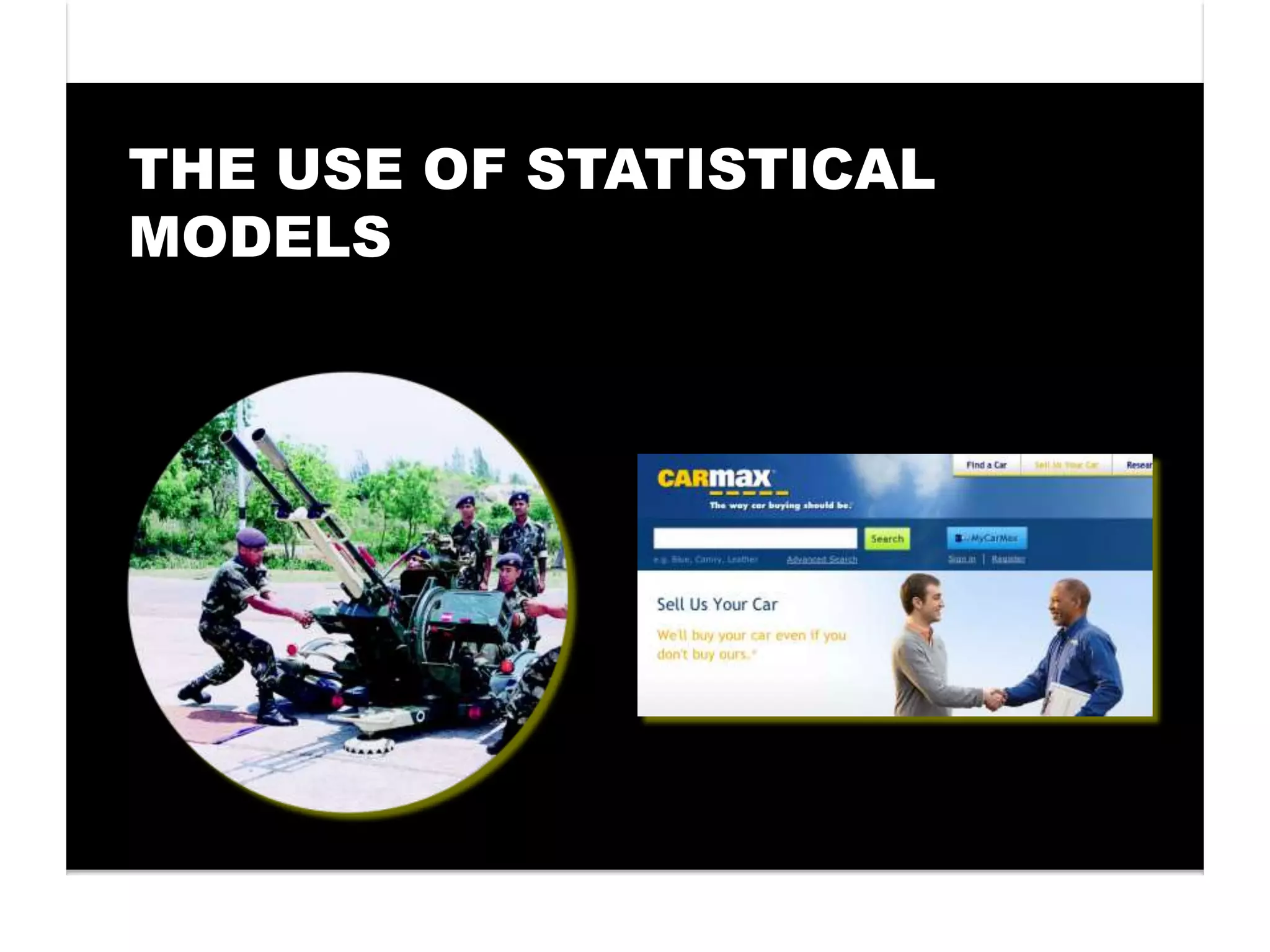THE USE OF STATISTICAL
MODELS
 