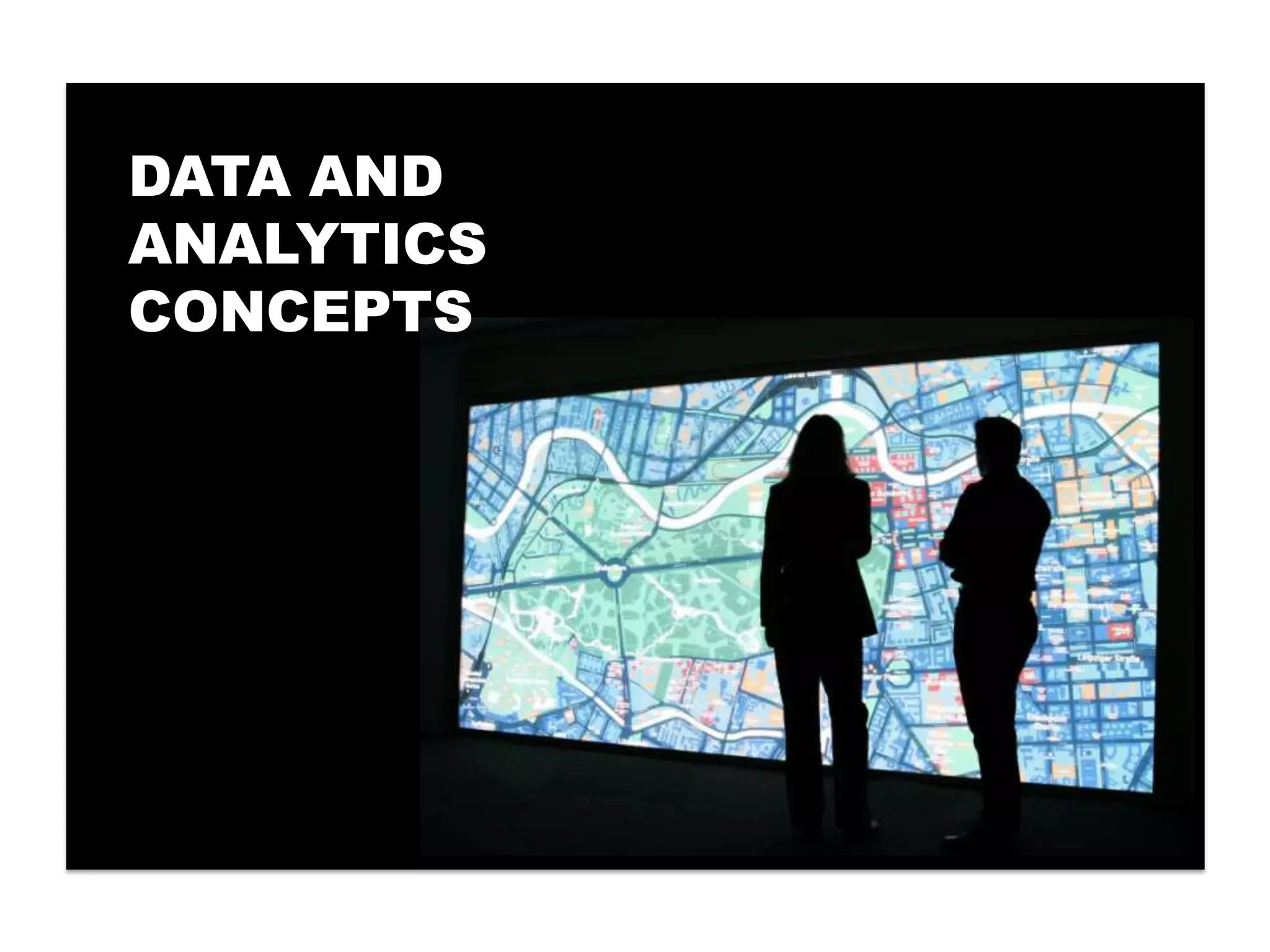 DATA AND
ANALYTICS
CONCEPTS
 
