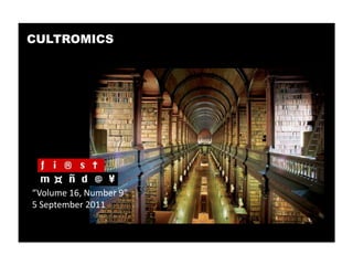 CULTROMICS




“Volume 16, Number 9”
5 September 2011
 