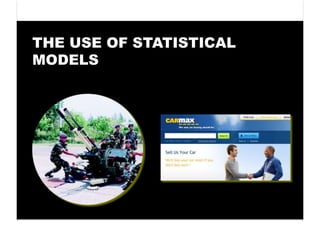THE USE OF STATISTICAL
MODELS
 
