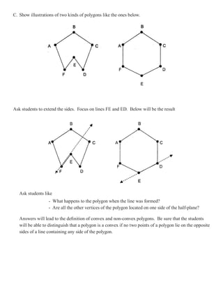 D. Show to the students the following figures in order to come up with the definition of a regular
   polygon.




   Help...