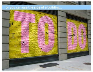 or you can use the side of a building...




                                    ADAPTIVE PATH | UX WEEK 2008 | August 12,...
