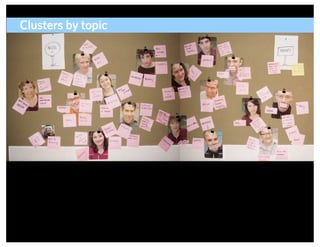 Clusters by topic




                    ADAPTIVE PATH | UX WEEK 2008 | August 12, 2008 | 29
 