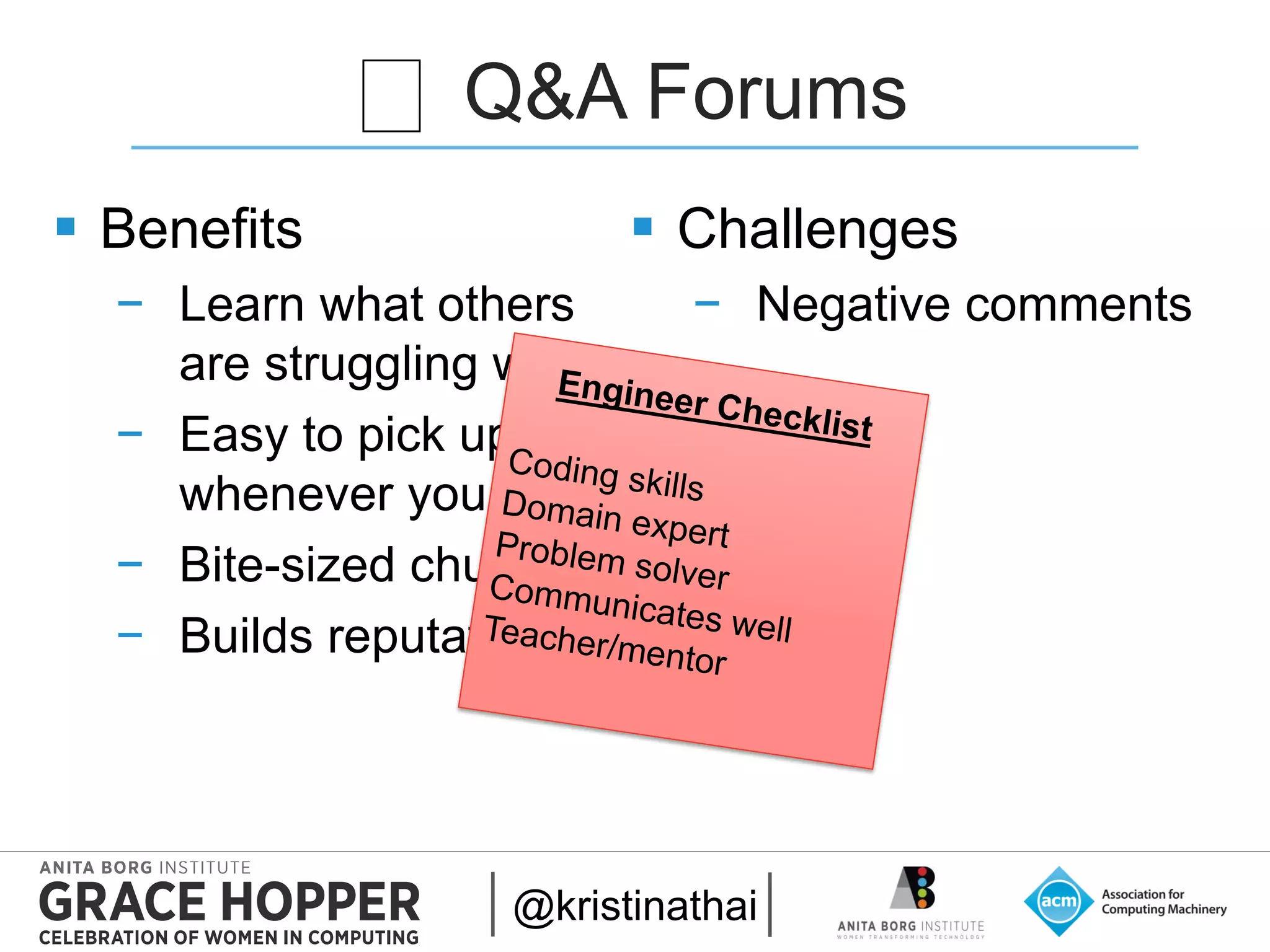 2015
Q&A Forums
@kristinathai
❓
 Benefits
− Learn what others
are struggling with
− Easy to pick up
whenever you want
− Bite-sized chunks
− Builds reputation
 Challenges
− Negative comments
 