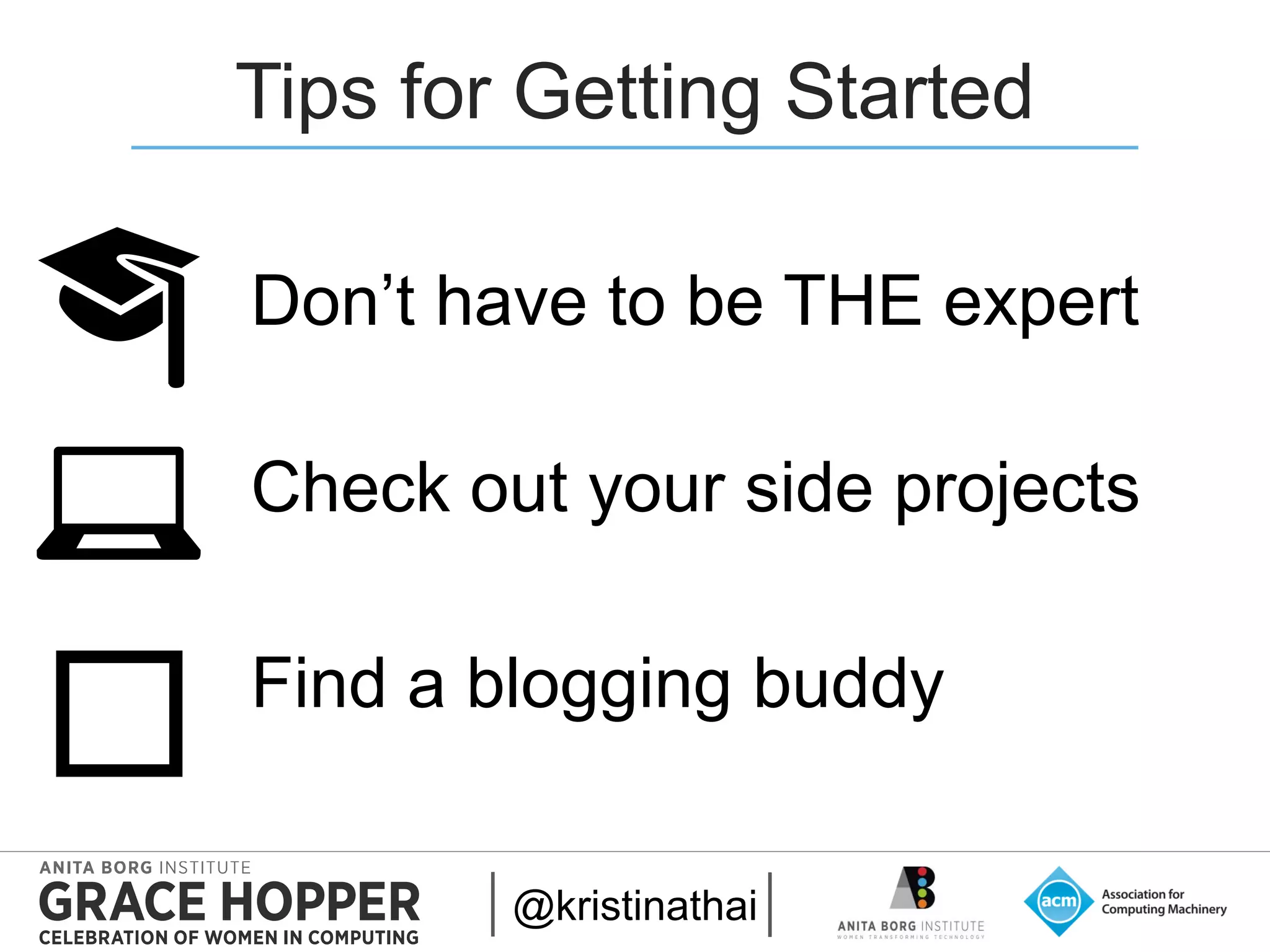 2015
Tips for Getting Started
@kristinathai
🎓
👭
💻
Don’t have to be THE expert
Check out your side projects
Find a blogging buddy
 