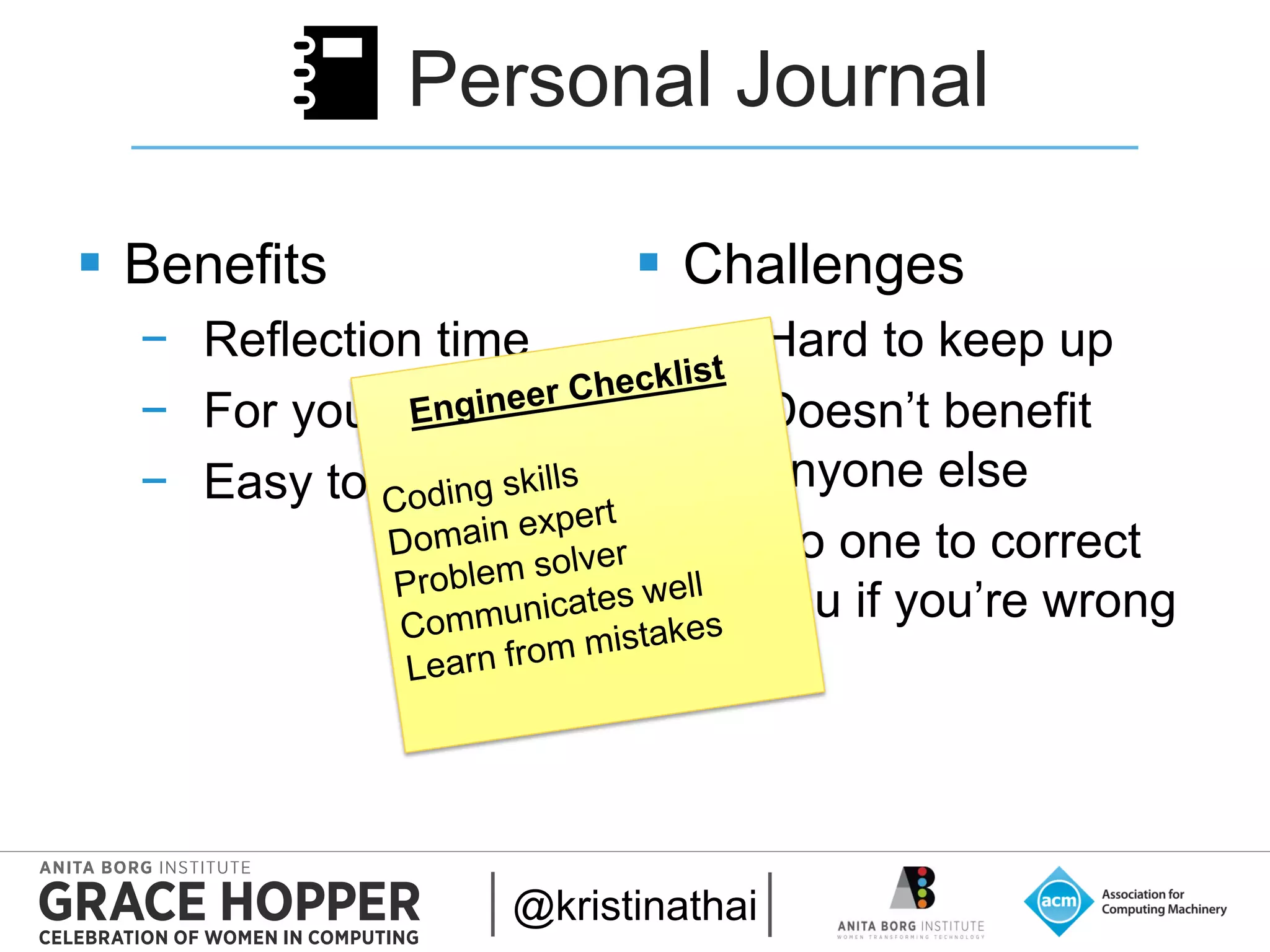 2015
Personal Journal
@kristinathai
📓
 Benefits
− Reflection time
− For your eyes only
− Easy to get started
 Challenges
− Hard to keep up
− Doesn’t benefit
anyone else
− No one to correct
you if you’re wrong
 