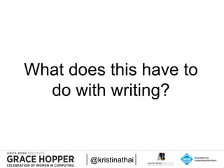2015
What does this have to
do with writing?
@kristinathai
 