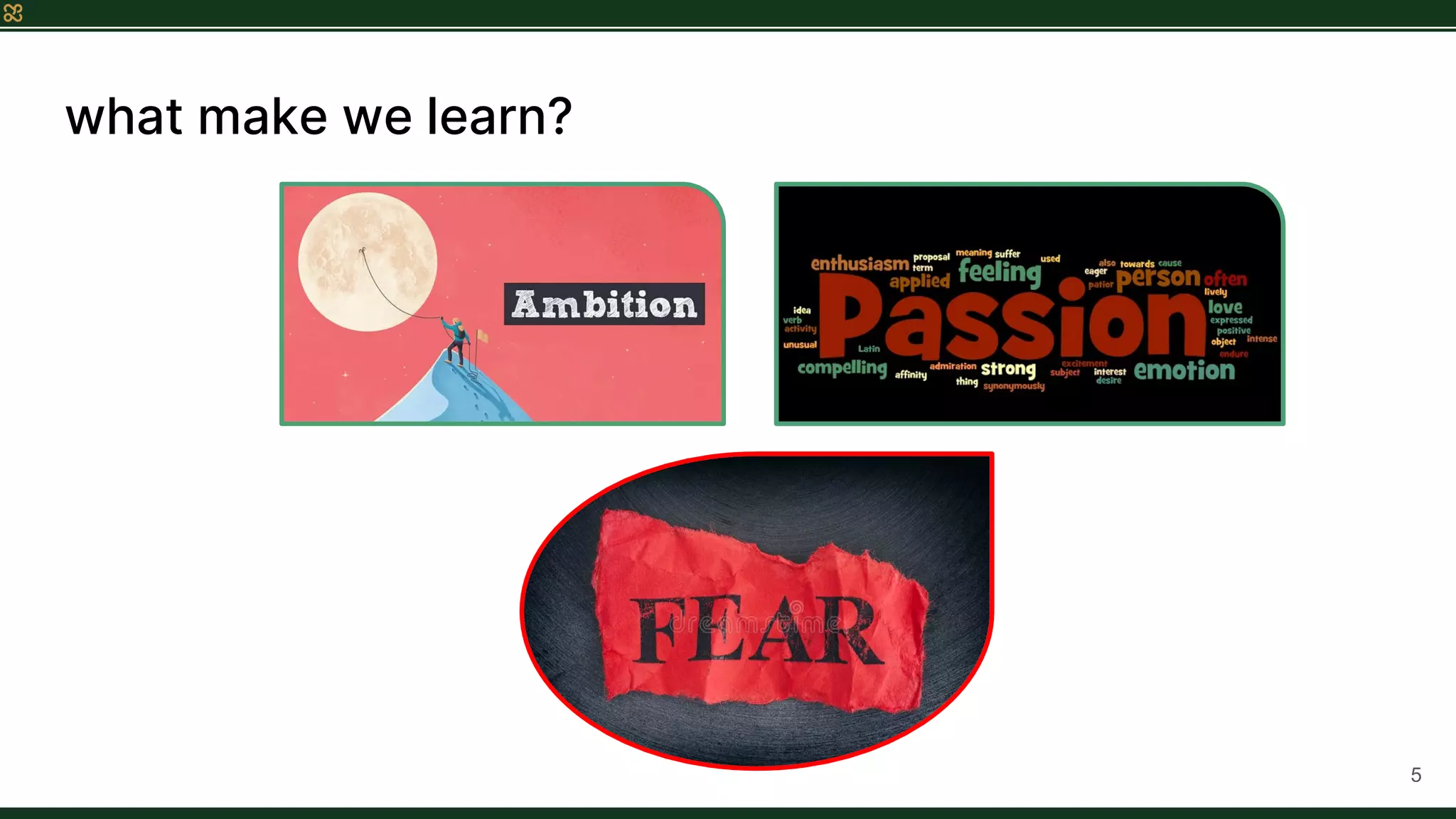 what make we learn?
5