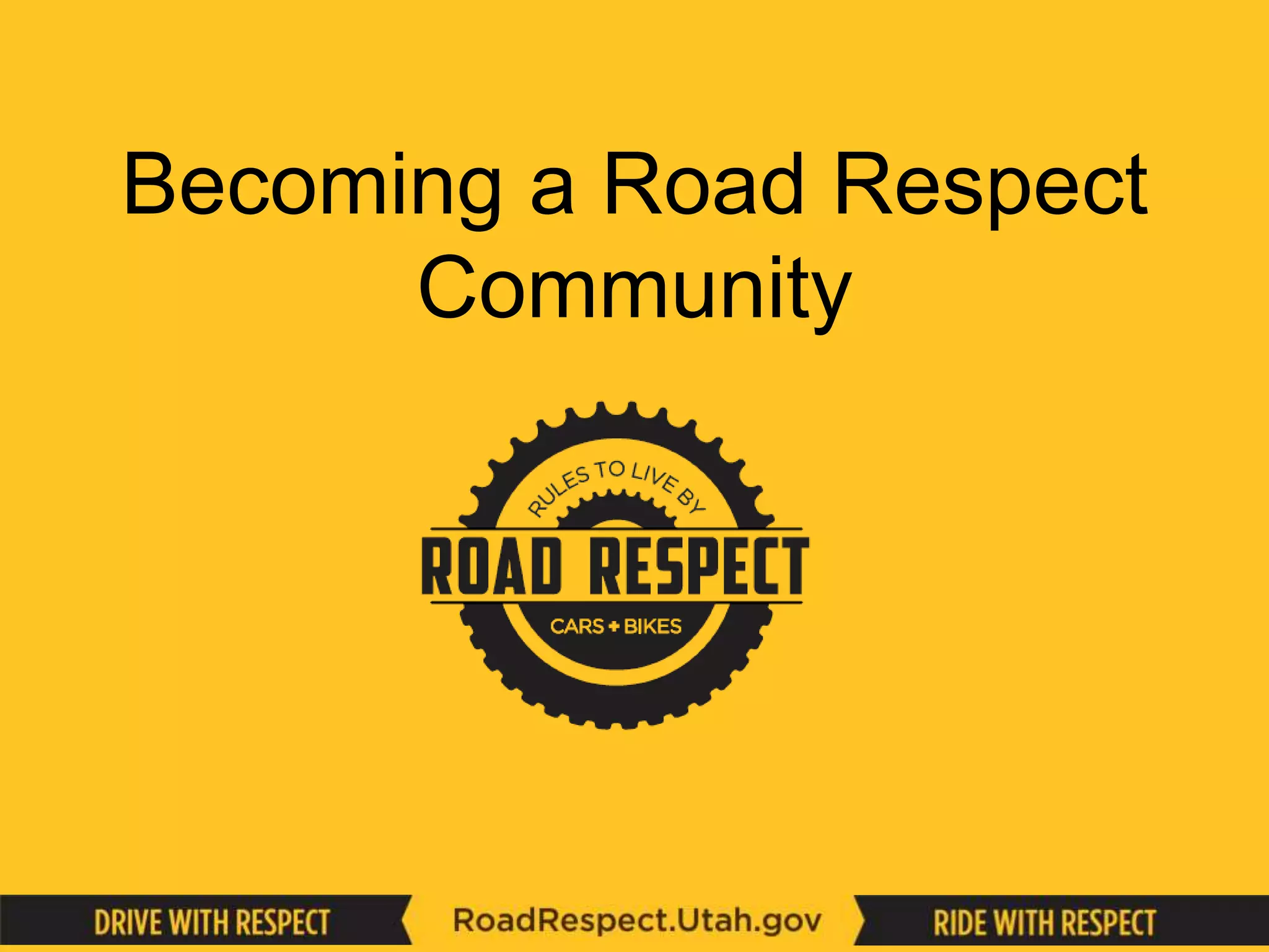 Become A Road Respect Community PPT become-a-road-respect-community-ppt