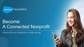 Become
A Connected Nonprofit
Connect with your constituents in a whole new way
 