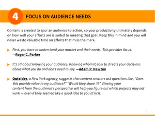 6
FOCUS ON AUDIENCE NEEDS4
Content is created to spur an audience to action, so your productivity ultimately depends
on ho...
