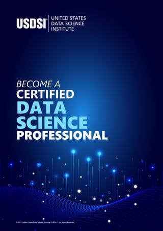 BECOME A
CERTIFIED
DATA
SCIENCE
PROFESSIONAL
©2023. United States Data Science Institute (USDSI®). All Rights Reserved
 