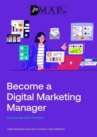 digitalmarketinginstitute.com
Become a
Digital Marketing
Manager
An Essential Skills Checklist
 