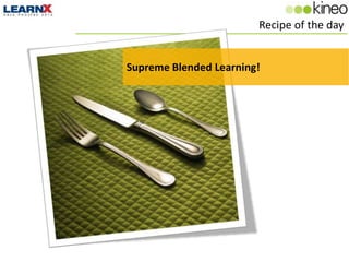 Recipe of the day


Supreme Blended Learning!
 