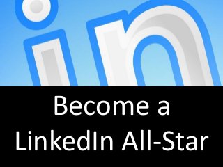 Become a
LinkedIn All-Star
 
