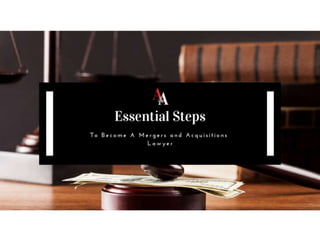 Essential Steps To Become A Mergers and Acquisitions Lawyer