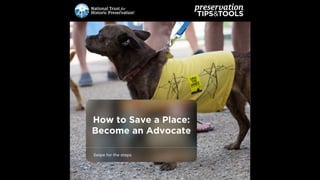 How to Save a Place: Become an Advocate.