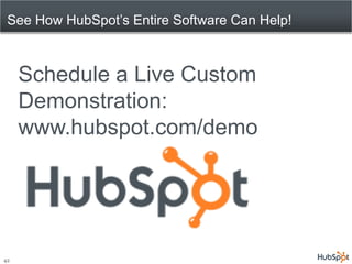 See How HubSpot’s Entire Software Can Help!



     Schedule a Live Custom
     Demonstration:
     www.hubspot.com/demo




42
 