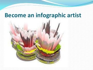 Become an infographic artist
 