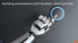 Building automations with StudioX - Use Case One
 