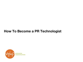 How To Become a PR Technologist
 