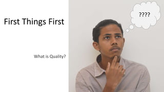 Quality First First Things First Picture Become a Quality Enabler | PPTX