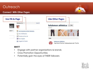 Make sure navigation is:Ordered by importanceClean (delete old/expired content)The Anatomy of a Facebook PageNavigation