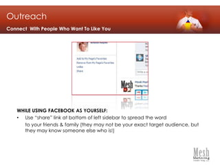 Use for:Promotion of your own brands/productsPromotion of partner organizationsPromotion of brand partnersThe Anatomy of a Facebook PageYour Page’s FavoritesHow to:Click the “Edit page” button in the upper right of your Page