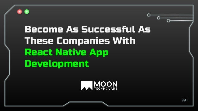 Become As Successful As
These Companies With
React Native App
Development
001
 