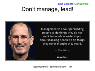 @BenLinders - benlinders.com 19
Ben Linders Consulting
Don’t manage, lead!
 