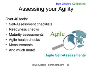 @BenLinders - benlinders.com 59
Ben Linders Consulting
Assessing your Agility
Over 40 tools:
• Self-Assessment checklists
...