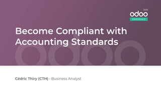 Cédric Thiry (CTH) • Business Analyst
EXPERIENCE
2019
Become Compliant with
Accounting Standards
 